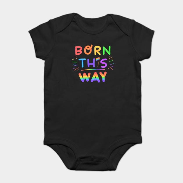 Born this way Rainbow Pride Gift Baby Bodysuit by creative